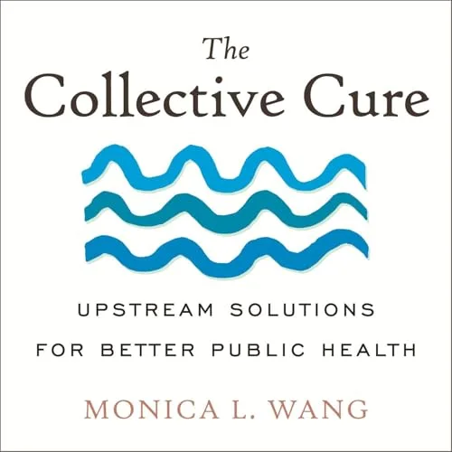 The Collective Cure By Monica L. Wang
